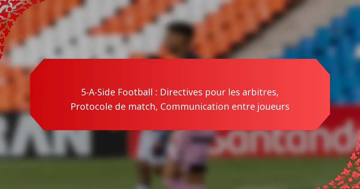 5-A-Side Football : Directives pour les arbitres, Protocole de match, Communication entre joueurs