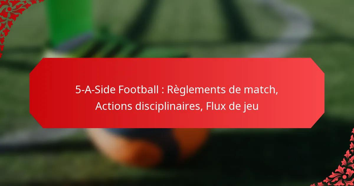 5-A-Side Football : Règlements de match, Actions disciplinaires, Flux de jeu